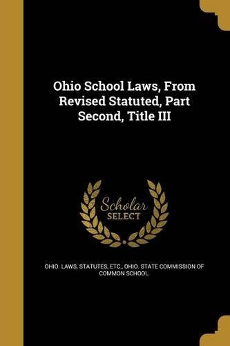 Ohio School Laws, from Revised Statuted, Part Second, Title III
