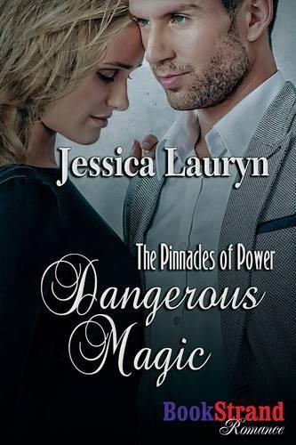 Dangerous Magic [The Pinnacles of Power] (Bookstrand Publishing Romance)