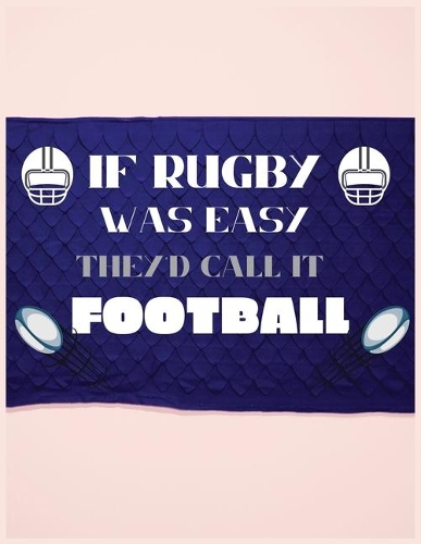 If Rugby Was Easy They'd Call It Football