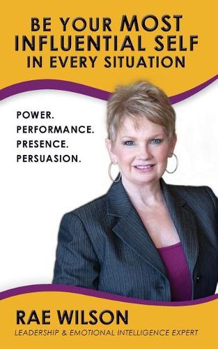 Be Your Most Influential Self in Every Situation: Power. Performance. Presence. Persuasion.