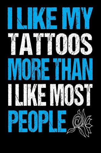 I Like My Tattoos More Than I Like Most People