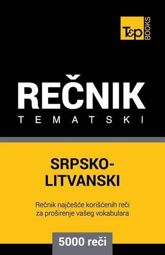 Srpsko-Litvanski Tematski Recnik - 5000 Korisnih Reci: (Lithuanian)