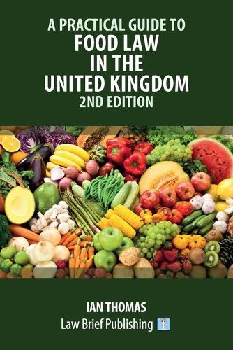 Practical Guide to Food Law in the United Kingdom
