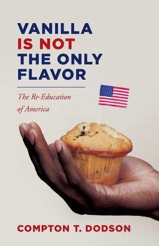 Vanilla Is Not the Only Flavor: The Re-Education of America