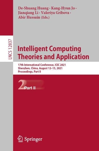 Intelligent Computing Theories and Application: 17th International Conference, ICIC 2021, Shenzhen, China, August 12–15, 2021, Proceedings, Part II(12837 Lecture Notes in Computer Science)