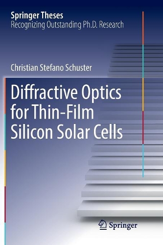Diffractive Optics for Thin-Film Silicon Solar Cells: (Springer Theses)