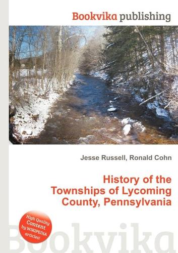 History of the Townships of Lycoming County, Pennsylvania
