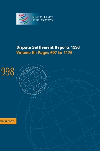 Dispute Settlement Reports 1998: Volume 3, Pages 697-1176: (World Trade Organization Dispute Settlement Reports)