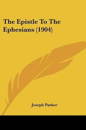 The Epistle To The Ephesians (1904): (English)