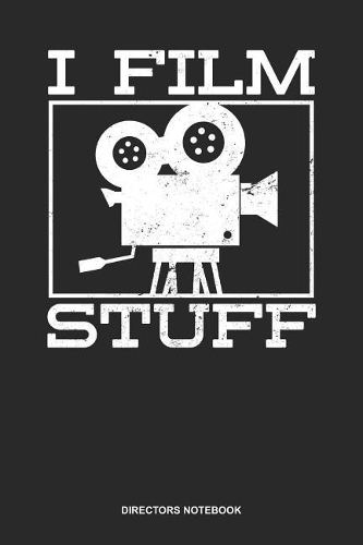 Directors Notebook: Blank Log Book For Movie Lover And Director: Filmmaker Journal I Film Stuff Gift
