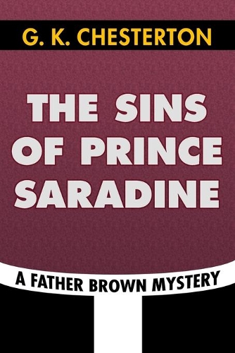 The Sins of Prince Saradine by G. K. Chesterton: Super Large Print Edition of the Classic Father Brown Mystery Specially Designed for Low Vision Readers