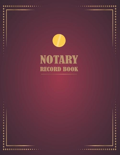 Notary Record Book: Official Journal of Notarial Acts Notary Public Journal