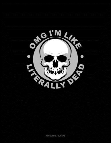 Omg I'm Like Literally Dead