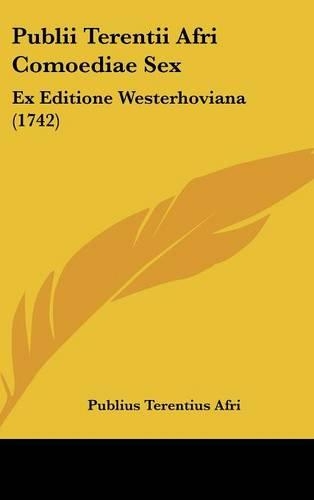 Publii Terentii Afri Comoediae Sex