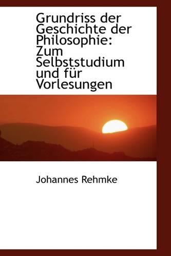 Grundriss Der Geschichte Der Philosophie: Zum Selbststudium Und Fur Vorlesungen(German)