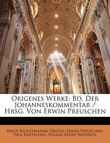 Origenes Werke: Bd. Der Johanneskommentar / Hrsg. Von Erwin Preuschen