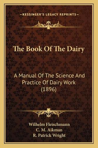 The Book Of The Dairy: A Manual Of The Science And Practice Of Dairy Work (1896)(English)