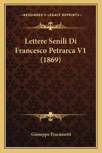 Lettere Senili Di Francesco Petrarca V1 (1869)