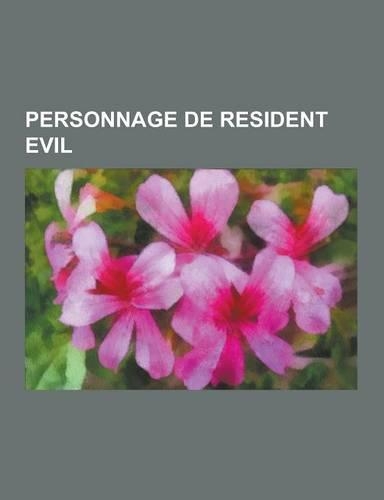 Personnage de Resident Evil: Albert Wesker, Personnages de Resident Evil, Leon S. Kennedy, ADA Wong, Jill Valentine, Personnages de Resident Evil:(French)
