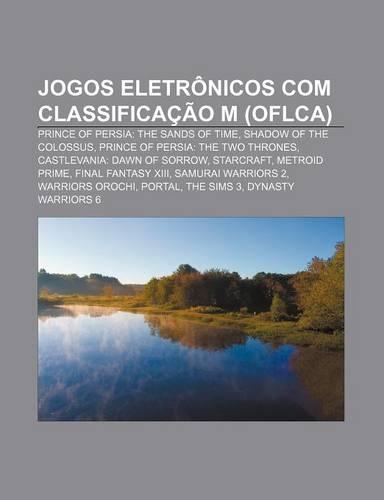 Jogos Eletronicos Com Classificacao M (Oflca): Prince of Persia: The Sands of Time, Shadow of the Colossus, Prince of Persia: The Two Thrones(Portuguese)