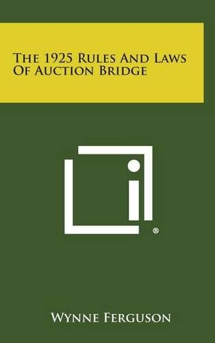 The 1925 Rules and Laws of Auction Bridge