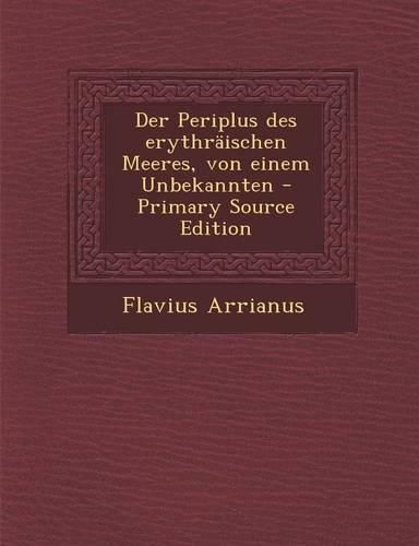 Der Periplus Des Erythraischen Meeres, Von Einem Unbekannten