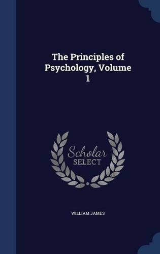 The Principles of Psychology, Volume 1