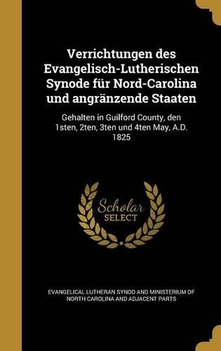 Verrichtungen Des Evangelisch-Lutherischen Synode Fur Nord-Carolina Und Angranzende Staaten