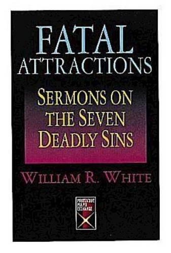 Fatal Attractions: Sermons on the Seven Deadly Sins
