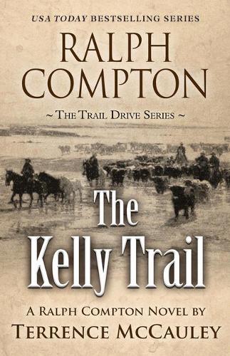 Ralph Compton the Kelly Trail: (Trail Drive)