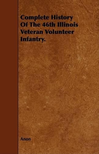 Complete History of the 46th Illinois Veteran Volunteer Infantry.