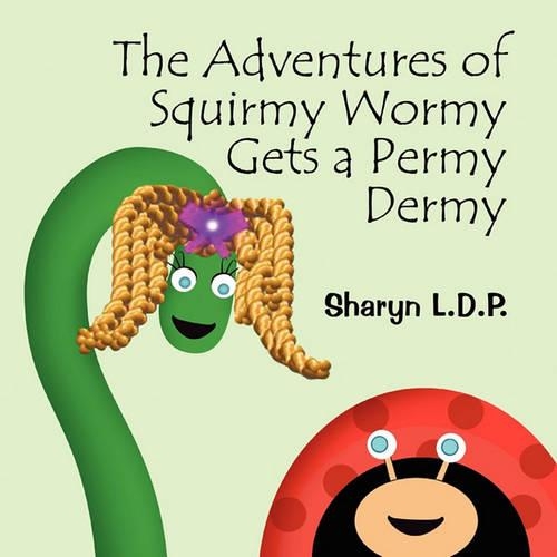 The Adventures of Squirmy Wormy Gets a Permy Dermy