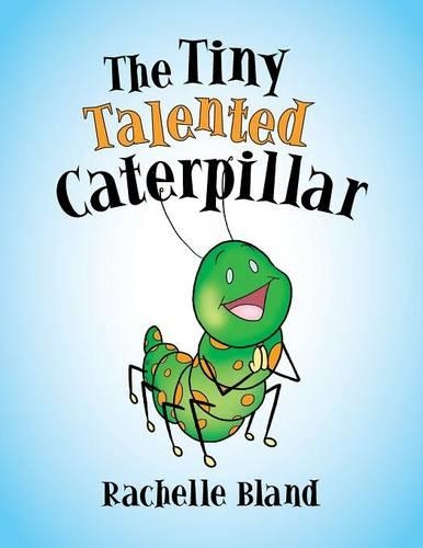 The Tiny Talented Caterpillar: (English)