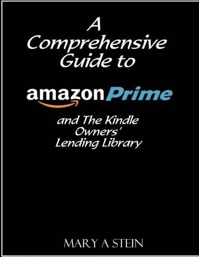 A Comprehensive Guide to Amazon Prime and The Kindle Owners? Lending Library