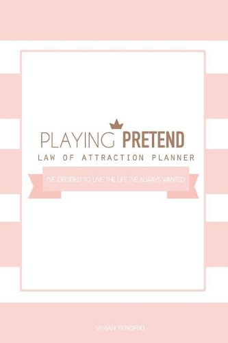 Playing Pretend Law of Attraction Planner: I've Decided to Live the Life I've Always Wanted (Rose Gold Cupcakes)
