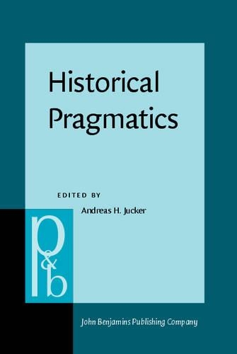 Historical Pragmatics: Pragmatic developments in the history of English(35 Pragmatics & Beyond New Series)