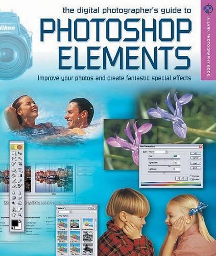 The Digital Photographer's Guide to Photoshop Elements
