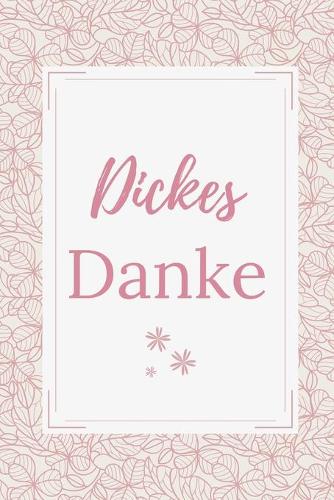 Dickes Danke: A5 TAGEBUCH als Geschenkidee - Danke-Buch - Kleines Dankeschön - für beste Freunde, Familie, Eltern, Geschwister - zum Geburtstag