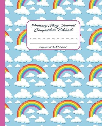 Primary Story Journal Composition Notebook: Grades K-2 Dashed Midline and Picture Space Journal: Rainbow and Cute Cloud Pattern