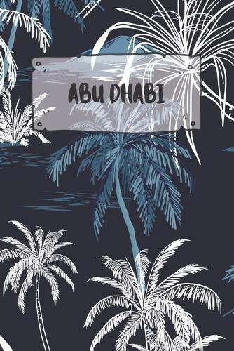 Abu Dhabi: Liniertes Reisetagebuch Notizbuch oder Reise Notizheft liniert - Reisen Journal für Männer und Frauen mit Linien