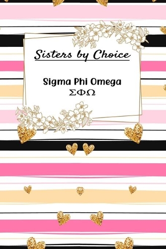 Sisters By Choice Sigma Phi Omega: Gift Planner for Greek Sororities, Sorority Sisters and Alumni