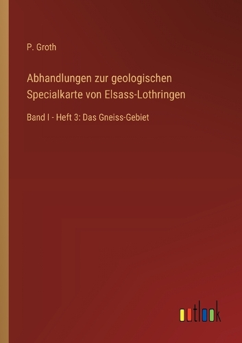 Abhandlungen zur geologischen Specialkarte von Elsass-Lothringen