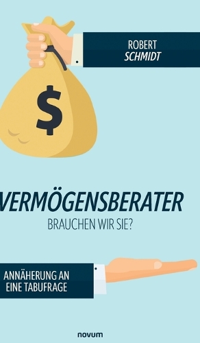 Vermögensberater - brauchen wir sie?: Annäherung an eine Tabufrage