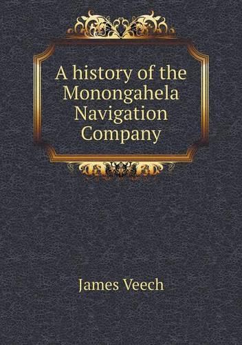 A history of the Monongahela Navigation Company