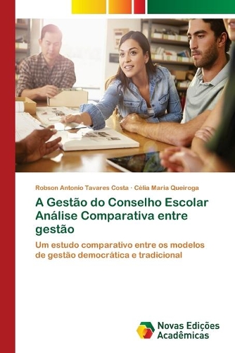 A Gestão do Conselho Escolar Análise Comparativa entre gestão