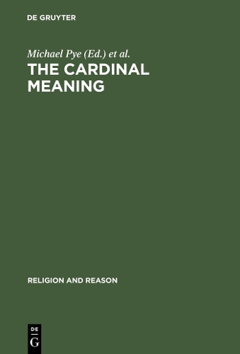 The Cardinal Meaning: Essays in Comparative Hermeneutics: Buddhism and Christianity(6 Religion and Reason)