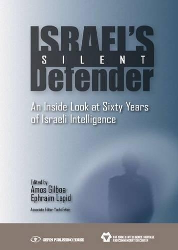 Israel's Silent Defender: An Inside Look at Sixty Years of Israeli Intelligence(English)