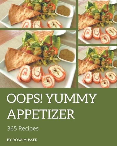 Oops! 365 Yummy Appetizer Recipes