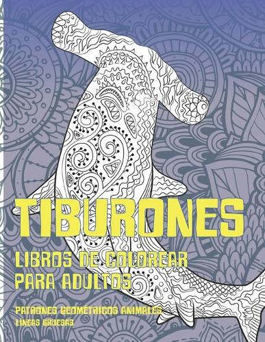 Libros de colorear para adultos - Líneas gruesas - Patrones Geométricos Animales - Tiburones