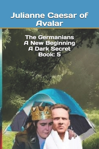Germanians A New Beginning A Dark Secret Book: 5